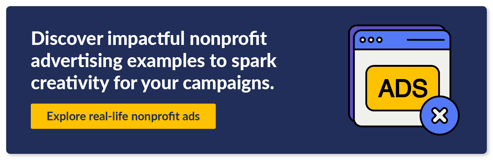 Discover impactful nonprofit advertising examples to spark creativity for your campaigns. Explore real-life nonprofit ads.