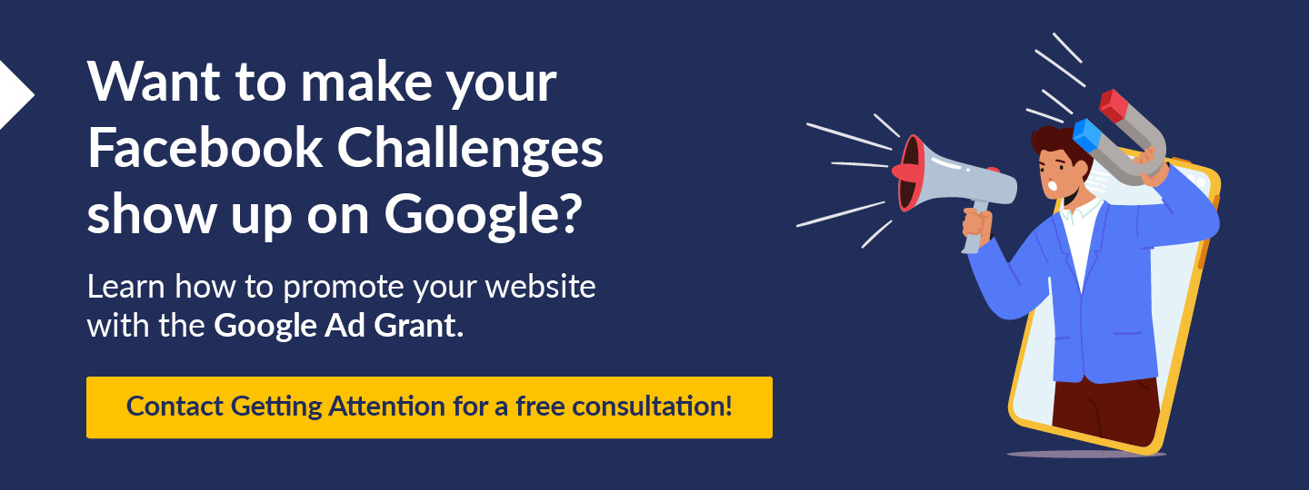 Click this graphic to get a free consultation from Getting Attention and learn how we can promote your Facebook Challenges.
