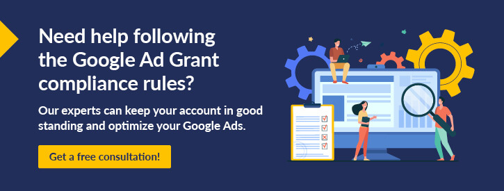 Get a free consultation to learn about our services that'll help you with the Ad Grants policies.