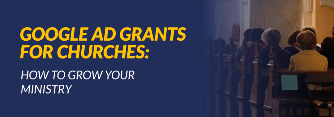 The title of the article, "Google Ad Grants for Churches: How To Grow Your Ministry"
