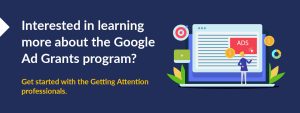 Click here to learn how Getting Attention can help you apply for the Google Ad Grant. 