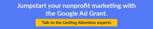 Click here to learn how Getting Attention can help your nonprofit get started with the Google Ad Grant
