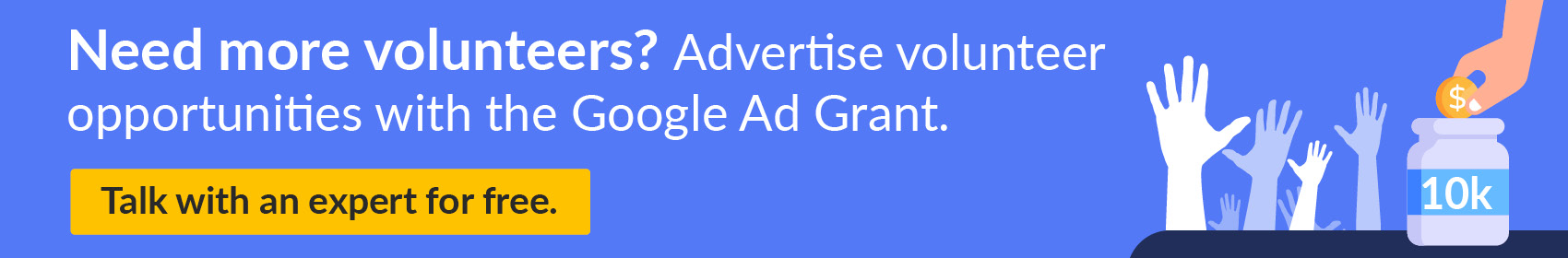 Click through to learn how Getting Attention can help boost your volunteer recruitment with $10,000 a month of free advertising from Google.