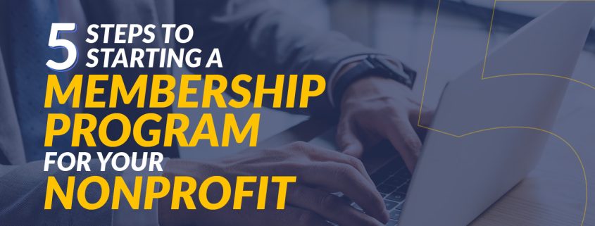 5 Steps to Starting a Membership Program for Your Nonprofit