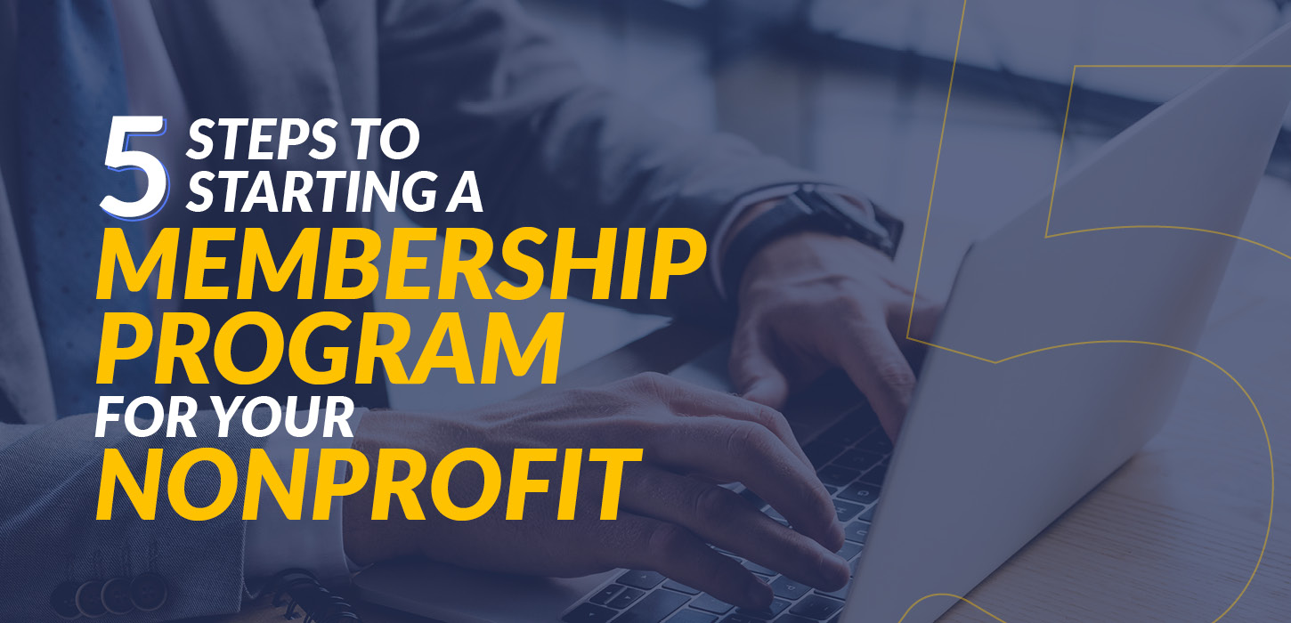 5 Steps to Beginning a Membership Program for Your Nonprofit