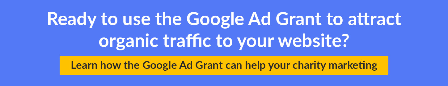 Ready to use the Google Ad Grant to attract organic traffic to your website? Learn how the Google Ad Gran can help your charity marketing.