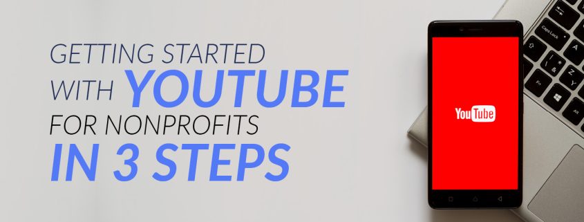 Getting Started with YouTube for Nonprofits in 3 Steps