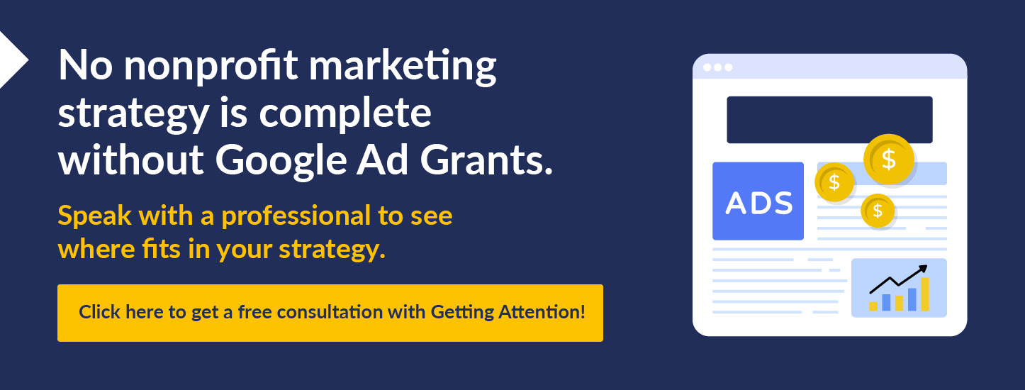 Click here to speak to a professional about how the Google Ad Grants program fits into your nonprofit marketing strategy.