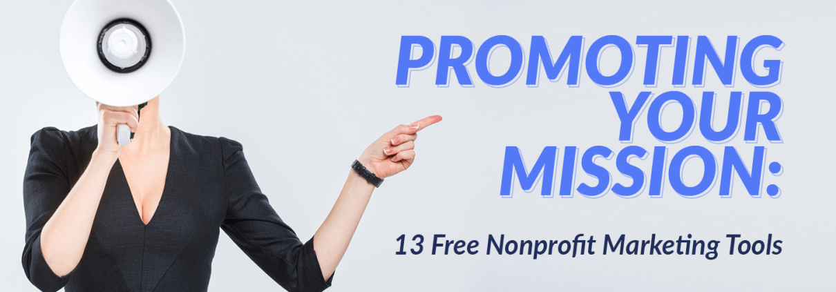 This guide will go over how to promote your mission with 13 free nonprofit marketing tools.