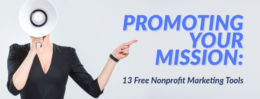 This guide will go over how to promote your mission with 13 free nonprofit marketing tools.