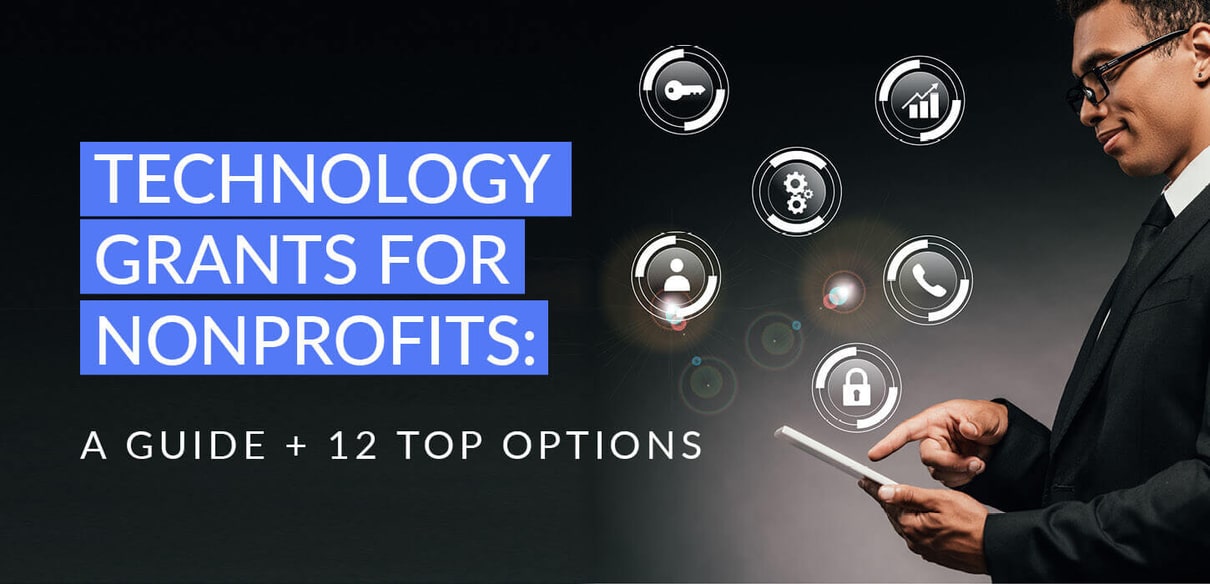 Technology Grants for Nonprofits Guide + 12 Options for 2023 Getting