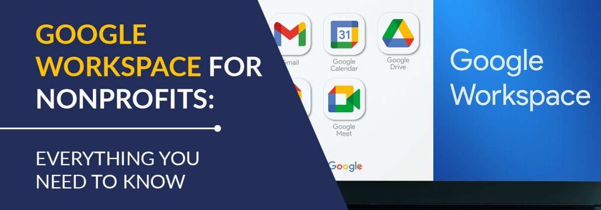 This guide will cover everything you need to know about Google Workspace for Nonprofits.