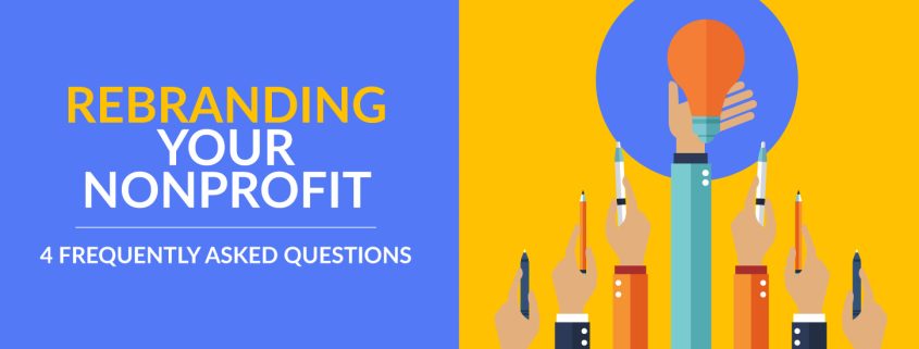 Rebranding Your Nonprofit: 4 Frequently Asked Questions