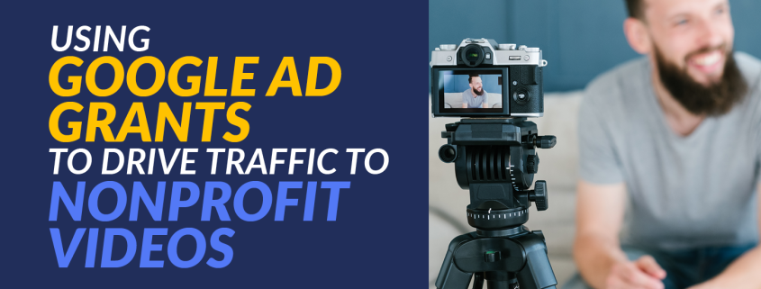 Reach exponentially more potential supporters by promoting your nonprofit videos with the Google Ad Grant.