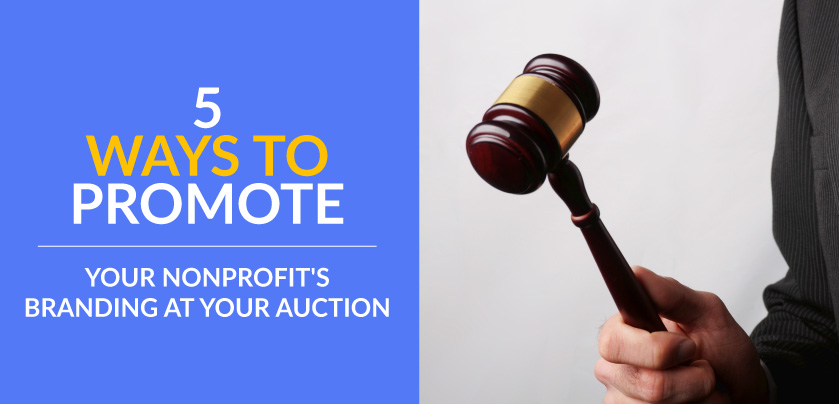 This guide explores five ways that you can promote your nonprofit’s branding at your next auction fundraiser.