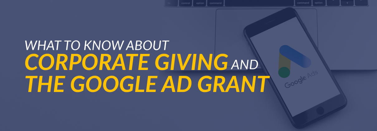 In this guide, we'll review the basics of corporate giving and how the Google Ad Grant fits into corporate giving programs.