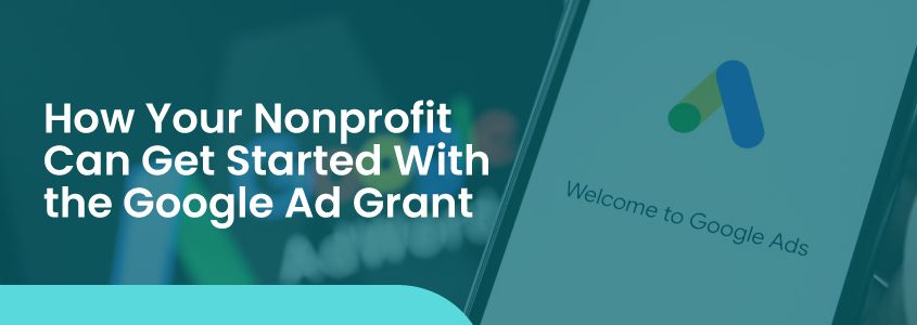 In this post, we’ll walk you through how your nonprofit can get started with the Google Ad Grant program.