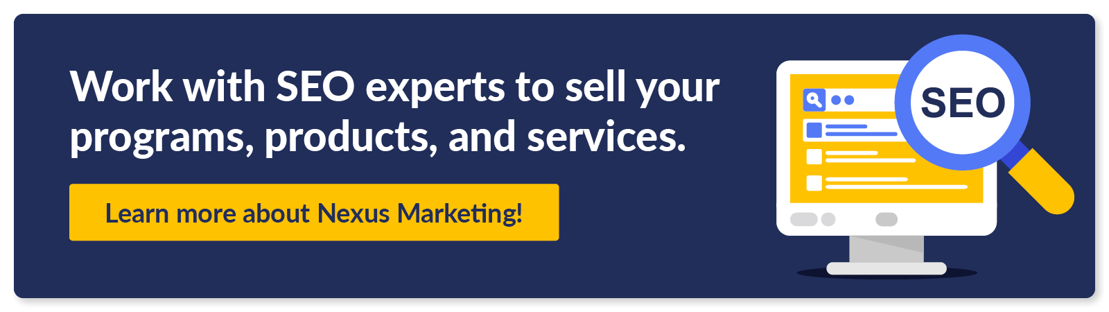 Work with our recommended SEO experts to sell your programs, products, and services.