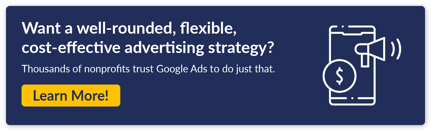 Learn more about Google Ads, one of the most cost-effective ways to leverage digital marketing as a nonprofit.
