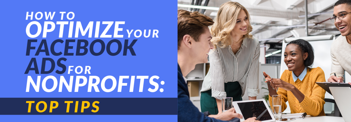 Explore this guide to learn more about how to get started with Facebook ads for nonprofits.