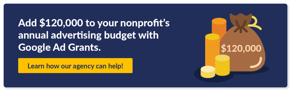 Get a free consultation, so you can start using the best nonprofit advertising resource: Google Ad Grants.