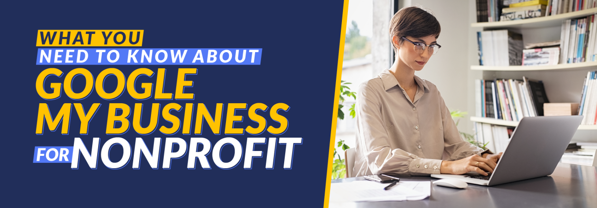 The title of the article: What You Need to Know About Google My Business for Nonprofit.