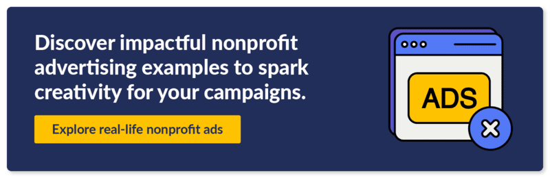 Explore real nonprofit ads, so you can use paid advertising as a way to increase your email subscriber list and open rate.