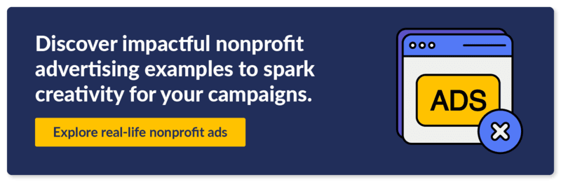 Discover impactful nonprofit advertising examples to spark creativity for your campaigns. Explore real-life nonprofit ads.