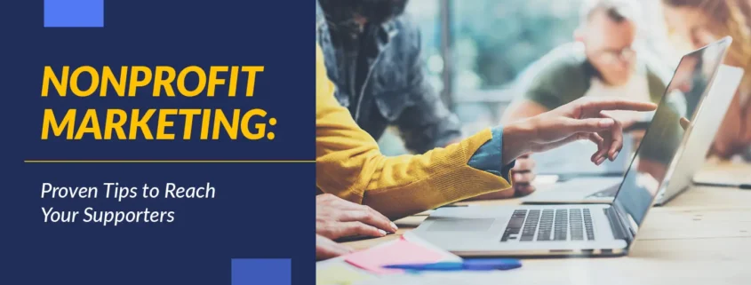 The title of the article, "Nonprofit Marketing: Proven Tips to Reach Your Supporters"