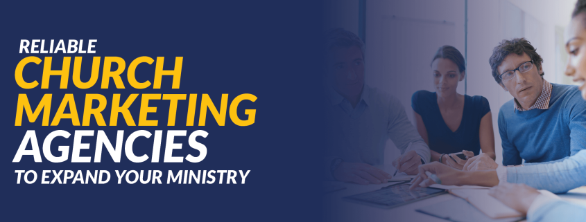 The title of this article: Reliable Church Marketing Agencies to Expand Your Ministry.