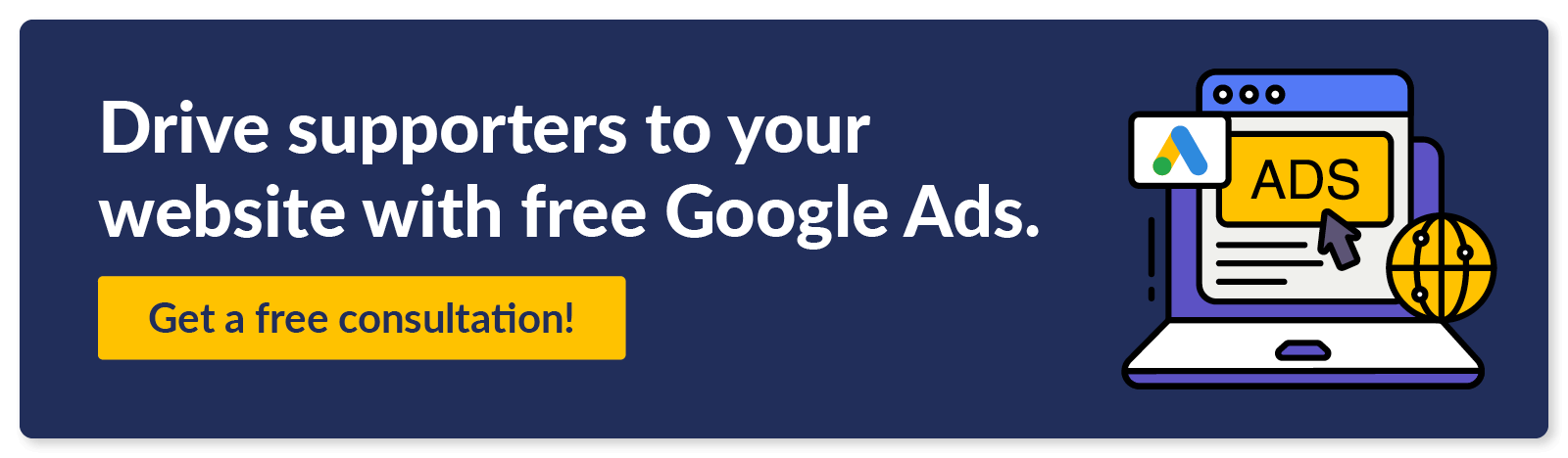 Drive supporters to your website with free Google Ads. Get a free consultation!