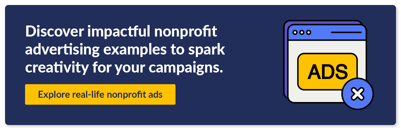 Discover impactful nonprofit advertising examples to spark creativity for your campaigns. Explore real-life nonprofit ads.