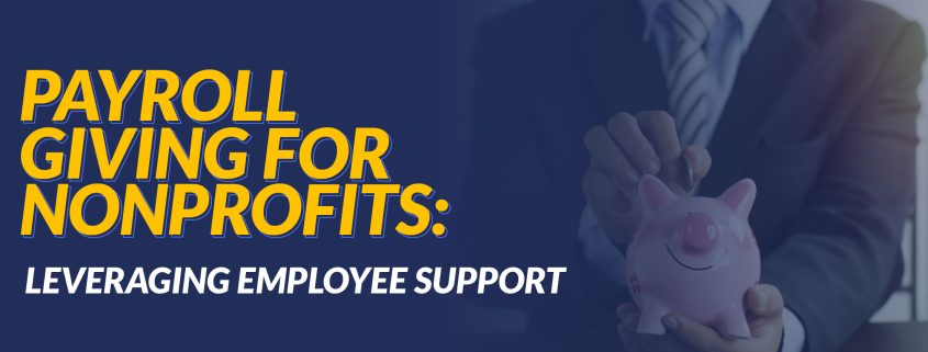 Payroll Giving for Nonprofits- Leveraging Employee Support