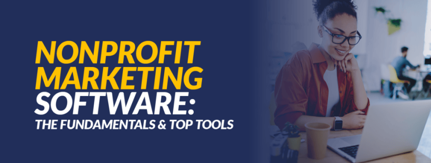 The title of the article, Nonprofit Marketing Software: The Fundamentals & Top Tools