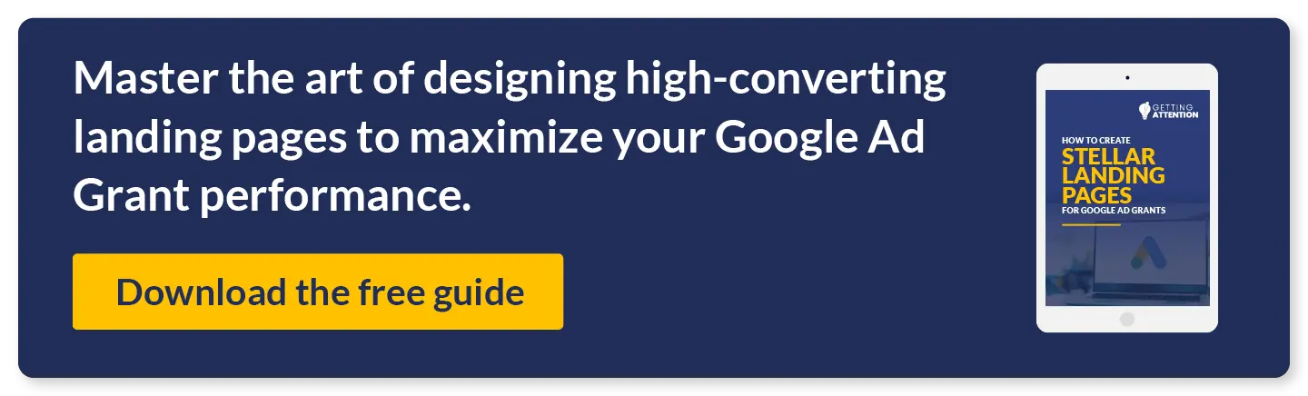 Master the art of designing high-converting landing pages to maximize your Google Ad Grant performance. Download the free guide.