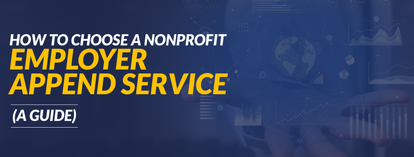 How to Choose a Nonprofit Employer Append Service (A Guide)