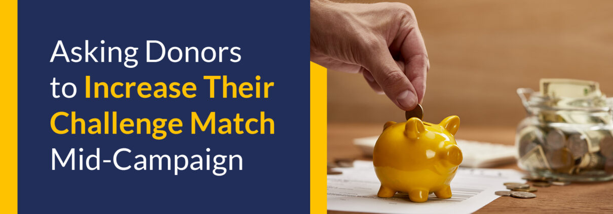 Asking Donors to Increase Their Challenge Match Mid-Campaign