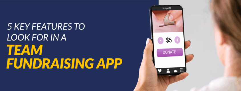 The title of the article, "Key Features to Look For in a Team Fundraising App"