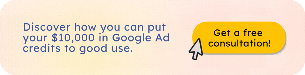 Discover how you can put your $10,000 in Google Ad credits to good use