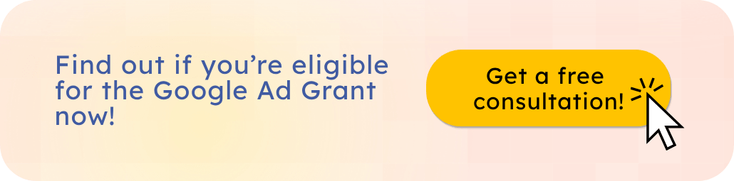 Check Google Ad Grant eligibility and get a free consultation