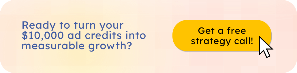 Get a free strategy call to turn your ad credits into measurable growth.