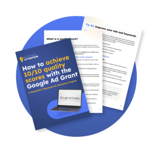 Learn how to get your quality score to 10/10 in your Google Ad Grant with our guide