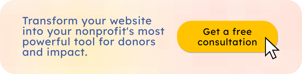 Transform your website into your nonprofit's most powerful tool for donors and impact. Get a free consultation.