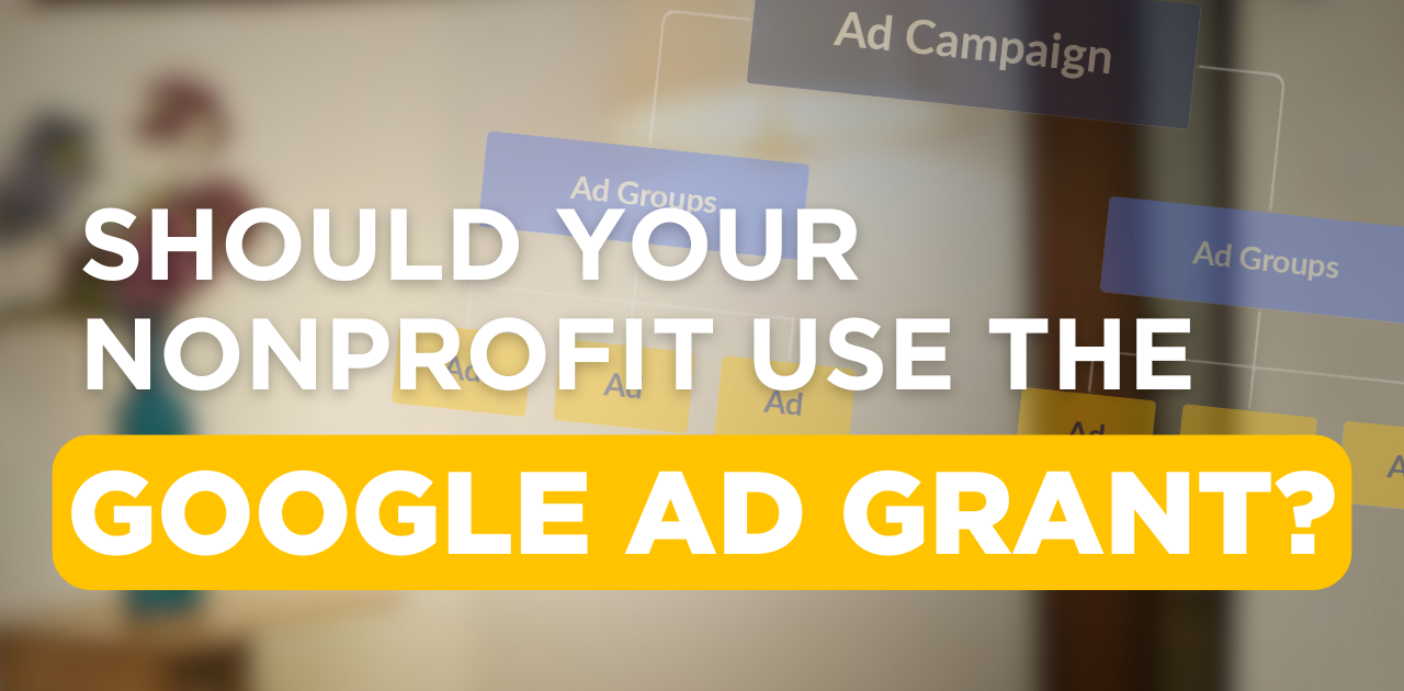 use the ad grant Should Your Nonprofit Use the Google Ad Grant?