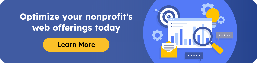 Optimize your nonprofit’s web offerings today. Learn More
